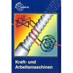Kraft- und Arbeitsmaschinen. . (Lernmaterialien) (Europa-Fachbuchreihe für Metallberufe) (Taschenbuch)