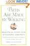 Paths are Made By Walking: Practical Steps for Attaining Serenity