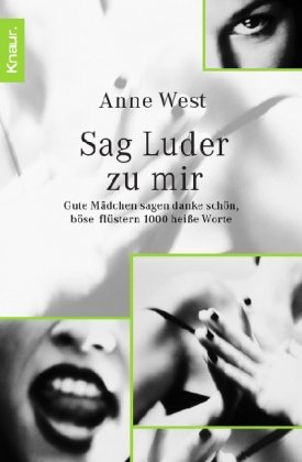 Produkt-Bild: Sag Luder zu mir: Gute M&auml;dchen sagen danke sch&ouml;n, b&ouml;se fl&uuml;stern 1000 hei&szlig;e Worte