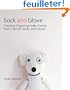 Sock and Glove: Creating Charming Softy Friends from Cast-Off Socks and Gloves