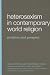 Heterosexism in Contemporary World Religion: Problem and Prospect