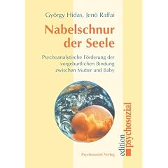 Nabelschnur der Seele: Psychoanalytische orientierte F�rderung der vorgeburtlichen Bindung zwischen Mutter und Baby