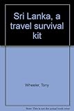 Sri Lanka : a travel survival kit