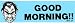 GOOD MORNING!! decal bumper sticker