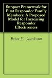 Support Framework for First Responder Family Members: A Proposed Model for Increasing Responder Effectiveness