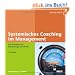 Systemisches Coaching im Management: Das Praxisbuch f�r Neueinsteiger und Profis (Beltz Weiterbildung)