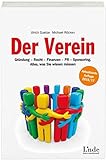 Der Verein: Gründung - Recht - Finanzen - PR - Sponsoring. Alles, was Sie wissen müssen