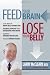 Feed Your Brain Lose Your Belly