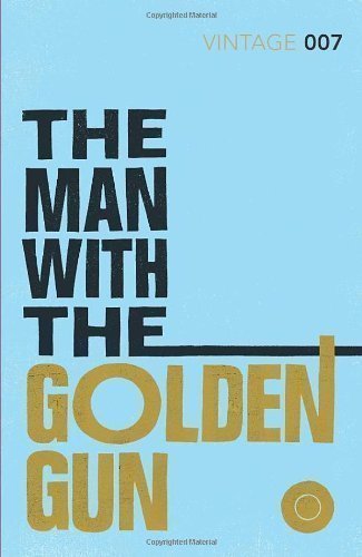 The Man with the Golden Gun: James Bond 007 (Vintage Classics) by Fleming, Ian (2012)