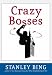  : Crazy Bosses: Fully Revised and Updated
