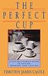 The Perfect Cup: A Coffee Lover's Guide To Buying, Brewing, And Tasting from Running Press