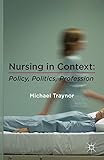 Nursing in context : policy, politics, profession