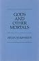 Gods and Other Mortals