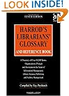 Harrod's Librarians' Glossary And Reference Book: A Directory Of Over 10,200 Terms, Organizations, Projects and Acronyms in the Areas of Information ... ... Librarians' Glossary and Reference Book)