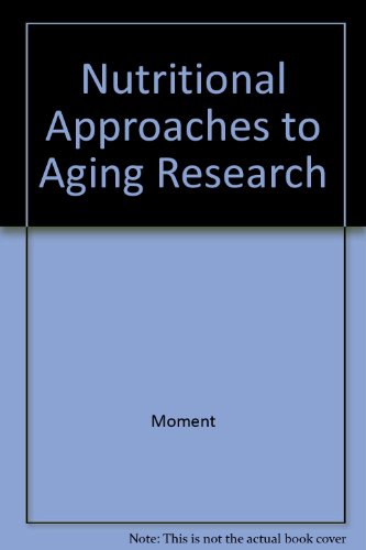 Nutritional Approaches To Aging Research (CRC series in aging)