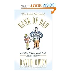 The First National Bank of Dad: The Best Way to Teach Kids About Money