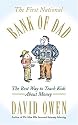 The First National Bank of Dad: The Best Way to Teach Kids About Money