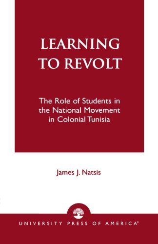 Learning to Revolt: The Role of Students in the National Movement in Colonial Tunisia