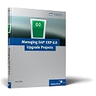 Managing SAP ERP 6.0 Upgrade Projects by Martin Riedel
