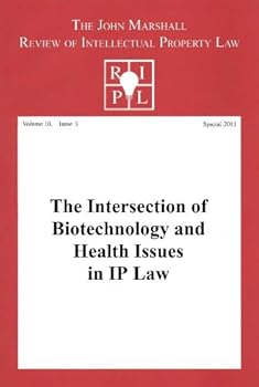 the intersection of biotechnology and health issues in ip law: ripl's special issue 2011 (ip law series) - john marshall review of intellectual property law the intersection of biotechnology and health issues in ip law: ripl's special issue 2011 (ip law series) - john marshall review of intellectual property law