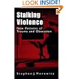 Stalking and Violence: New Patterns of Trauma and Obsession by Stephen J. Morewitz