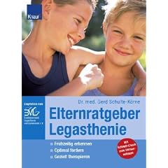 Elternratgeber Legasthenie: Fr�hzeitig erkennen; Optimal f�rdern; Gezielt therapieren; Liebevoll begleiten