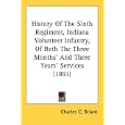 History Of The Sixth Regiment, Indiana Volunteer Infantry, Of Both The Three Months' And Three Years' Services (1891) by  Charles C. Briant