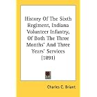 Click here to buy History Of The Sixth Regiment, Indiana Volunteer Infantry, Of Both The Three Months' And Three Years' Services (1891) by Charles C. Briant.