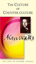 The Culture of Counter-culture (Alan Watts Love of Wisdom Library)