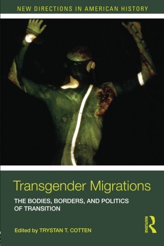 Transgender Migrations: The Bodies, Borders, and Politics of Transition (New Directions in American History) by Routledge (2011-07-22)