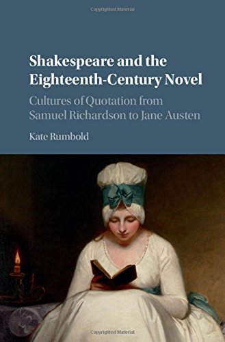 Shakespeare and the Eighteenth-Century Novel: Cultures of Quotation from Samuel Richardson to Jane Austen, by Kate Rumbold
