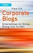 Corporate Blogs. Unternehmen im Online-Dialog zum Kunden