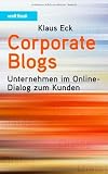 Corporate Blogs: Unternehmen im Online-Dialog zum Kunden