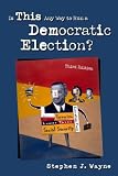  : Is This Any Way to Run a Democratic Election?
