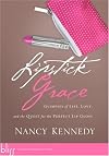 Lipstick Grace: Glimpses of Life, Love, and the Quest for the Perfect Lip Gloss