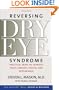 Reversing Dry Eye Syndrome: Practical Ways to Improve Your Comfort, Vision, and Appearance (Yale University Press Health & Wellness)