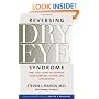 Reversing Dry Eye Syndrome: Practical Ways to Improve Your Comfort, Vision, and Appearance (Yale University Press Health & Wellness)