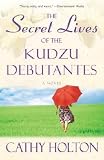 The Secret Lives of the Kudzu Debutantes   [SECRET LIVES OF KUDZU DEBUTANT] [Paperback]
