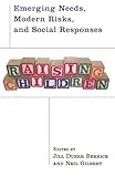 Raising children : emerging needs, modern risks, and social responses
