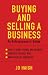 Buying and Selling a Business: An Entrepreneur's Guide