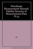 Petroleum measurement manual. Pt.13, Fidelity and security of measurement data. Section 3, Electrical and/or electronic data capture systems for flow metering