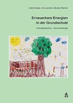 Erneuerbare Energien in der Grundschule 1: Band 1: Energie(sparen) - Sonnenenergie