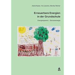 Erneuerbare Energien in der Grundschule 1: Band 1: Energie(sparen) - Sonnenenergie