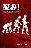 Not by Chance: Shattering the Modern Theory of Evolution [Paperback] [1997] Lee M. Spetner, P.h.d., Lee M. Spetner