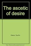 The ascetic of desire