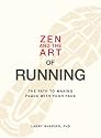 Zen and the Art of Running: The Path to Making Peace with Your Pace