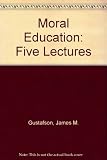 Moral education : five lectures