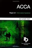 ACCA Paper 2.1 Information Systems: Key Study Text (ACCA S.)