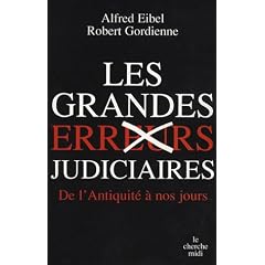 Les grandes erreurs judiciaires : De l'Antiquit� � nos jours