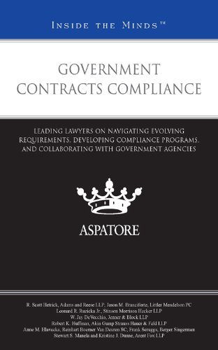 Government Contracts Compliance: Leading Lawyers on Navigating Evolving Requirements, Developing Compliance Programs, and Collaborating with Government Agencies (Inside the Minds)
